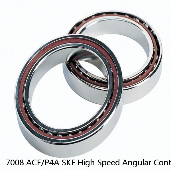 7008 ACE/P4A SKF High Speed Angular Contact Ball Bearings