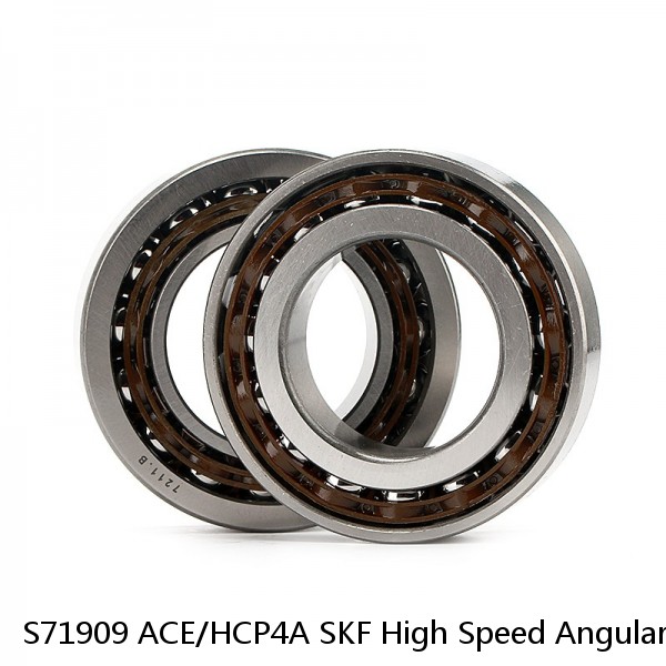 S71909 ACE/HCP4A SKF High Speed Angular Contact Ball Bearings