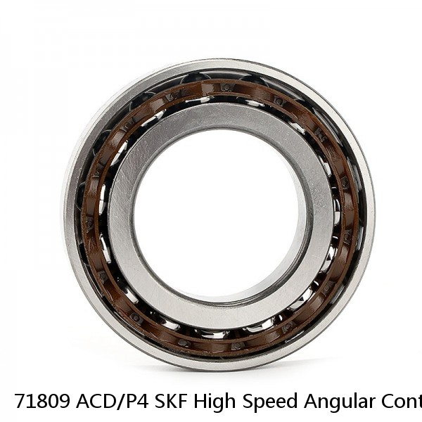 71809 ACD/P4 SKF High Speed Angular Contact Ball Bearings