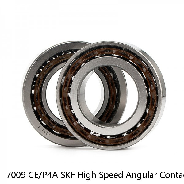 7009 CE/P4A SKF High Speed Angular Contact Ball Bearings