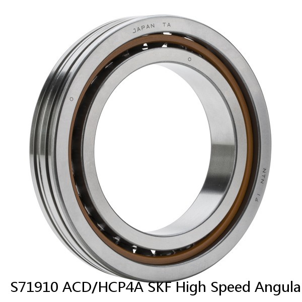 S71910 ACD/HCP4A SKF High Speed Angular Contact Ball Bearings
