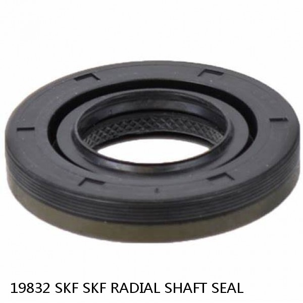 19832 SKF SKF RADIAL SHAFT SEAL