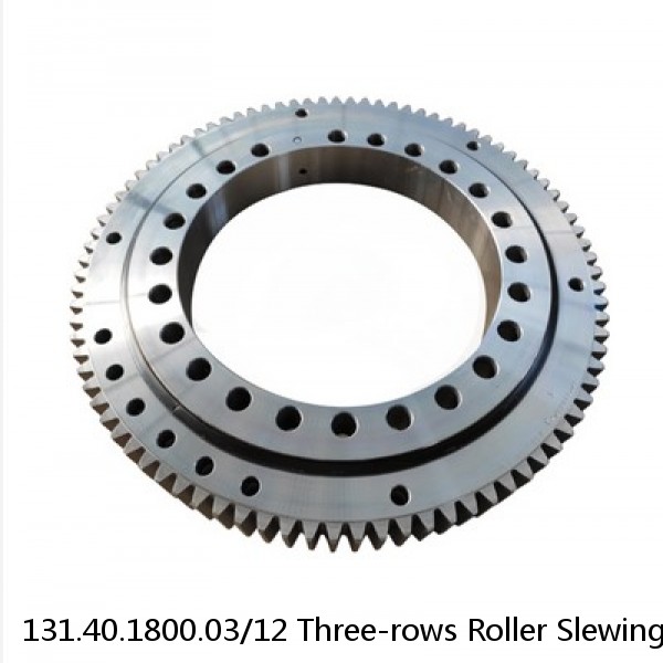 131.40.1800.03/12 Three-rows Roller Slewing Bearing