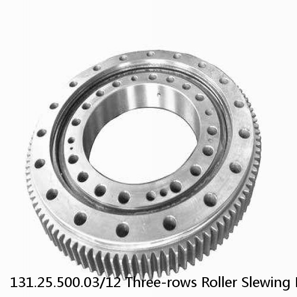 131.25.500.03/12 Three-rows Roller Slewing Bearing